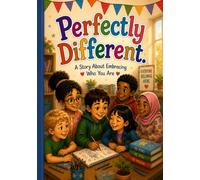 Perfectly Different: Perfectly Different: Helping Kids Build Confidence, Overcome Bullying, and Love Who They Are - An Inspiring Story of Courage, Friendship, and Being Yourself