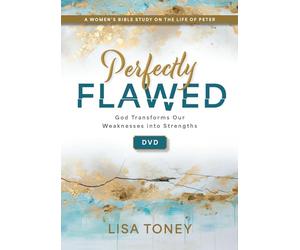 Perfectly Flawed: God Transforms Our Weaknesses into Strengths; A Women’s Bible Study on the Life of Peter