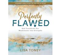 Perfectly Flawed Women's Bible Study Participant Book: God Transforms Our Weaknesses Into Strengths (a Women's Bible Study on the Life of Peter)