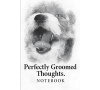 Perfectly Groomed Thoughts Lined Notebook - 96 Pages | Cute Dog Sketch Journal for Writing & Notes: Funny Dog Lover Planner or Diary for Students, Work, Journaling & Daily Planning