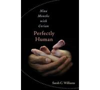 Perfectly Human: Nine Months with Cerian