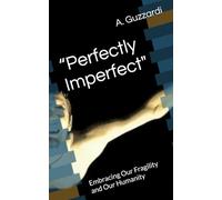 “Perfectly Imperfect": Embracing Our Fragility and Our Humanity