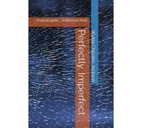 Perfectly, Imperfect: Unapologetic. Unfiltered. Real