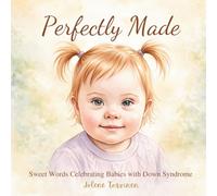 Perfectly Made: Sweet Rhymes Celebrating Babies with Down Syndrome (God’s Beautiful Children - A Watercolor Story Series)