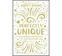 Perfectly Unique: Love Yourself Completely, Just As You Are