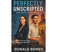 Perfectly Unscripted: She thought she had her life perfectly scripted. God had another story in mind.: 1 (From Death to Life)