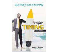 PerfectTIMING: Here's the Secret to Gaining Two Hours in Your Day. . .
