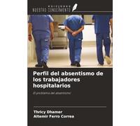 Perfil del absentismo de los trabajadores hospitalarios: El problema del absentismo