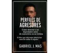 Perfiles de Agresores: Cómo detectar a un depredador antes de convertirte en su víctima