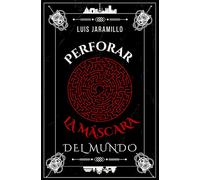 Perforar la máscara del mundo