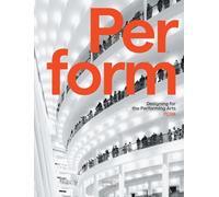 Perform: Designing for the Performing Arts