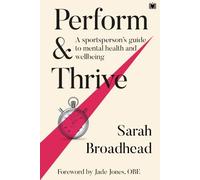 Perform & Thrive: A Sportsperson’s Guide to Mental Health and Wellbeing