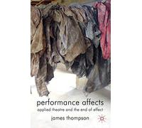 Performance Affects: Applied Theatre and the End of Effect