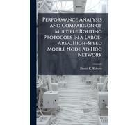 Performance Analysis and Comparison of Multiple Routing Protocols in a Large-Area, High-Speed Mobile Node Ad Hoc Network