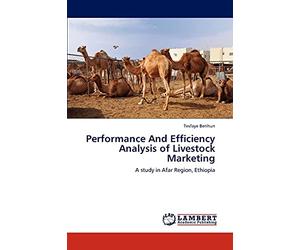 Performance And Efficiency Analysis of Livestock Marketing: A study in Afar Region, Ethiopia