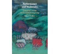 Performance and Modernity: Enacting Change on the Globalizing Stage