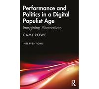 Performance and Politics in a Digital Populist Age – Imagining Alternatives – Routledge