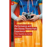 Performance and the Disney Theme Park Experience: The Tourist as Actor, 2nd Edition