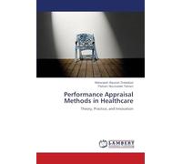 Performance Appraisal Methods in Healthcare: Theory, Practice, and Innovation