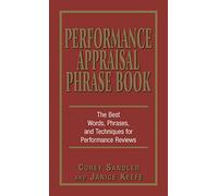 Performance Appraisal Phrase Book: The Best Words, Phrases, and Techniques for Performace Reviews