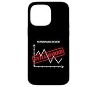 Performance Appraisal Still Hired Self Employed Work Humor Case for iPhone 14 Pro Max