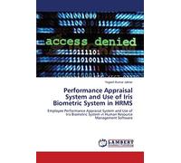 Performance Appraisal System and Use of Iris Biometric System in HRMS: Employee Performance Appraisal System and Use of Iris Biometric System in Human Resource Management Software