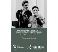 Performance art como recurso inclusivo, creativo y de arteterapia: Un enfoque pedagógico para la innovación educativa (Plural pq)