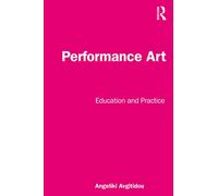 Performance Art: Education and Practice