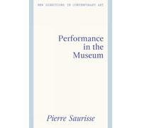 Performance Art in the Museum (New Directions in Contemporary Art)