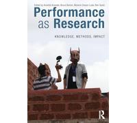 Performance as Research: Knowledge, methods, impact