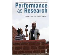 Performance as Research : Knowledge, methods, impact