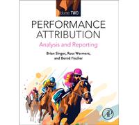 Performance Attribution Volume 2 : Analysis and Reporting