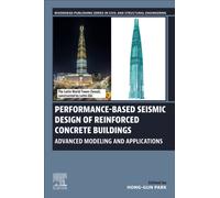 Performance-Based Seismic Design of Reinforced Concrete Buildings : Advanced Modeling and Applications