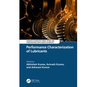 Performance Characterization of Lubricants (Advances in Manufacturing, Design and Computational Intelligence Techniques)