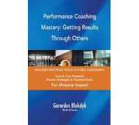 Performance Coaching Mastery: Getting Results Through Others
