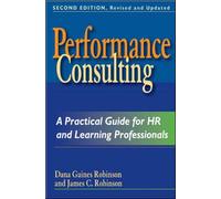 Performance Consulting. A Practical Guide for HR and Learning Professionals.