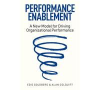 Performance Enablement : A New Model for Driving Organizational Performance