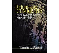 Performance Ethnography: Critical Pedagogy and the Politics of Culture