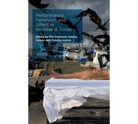 Performance, Feminism and Affect in Neoliberal Times