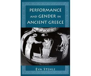Performance & Gender in Ancient Greece - Nondramatic Poetry in Its Setting (Princeton Legacy Library)