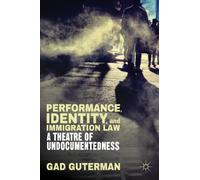 Performance, Identity, and Immigration Law: A Theatre of Undocumentedness