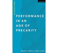 Performance in an Age of Precarity: 40 Reflections