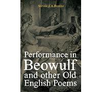 Performance in Beowulf and other Old English Poems: 45 (Anglo-Saxon Studies)