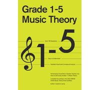 Performance-level Piano Teacher Teaches You How to Self-study Grade 1-5 Music Theory: A Comprehensive Guide to Grades 1-5