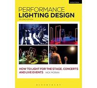 Performance Lighting Design : How to Light for the Stage, Concerts and Live Events
