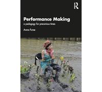 Performance Making: a pedagogy for precarious times