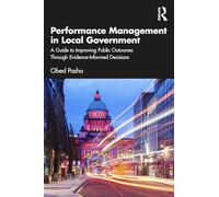 Performance Management in Local Government: A Guide to Improving Public Outcomes Through Evidence-Informed Decisions