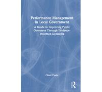Performance Management in Local Government : A Guide to Improving Public Outcomes Through Evidence-Informed Decisions