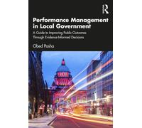 Performance Management in Local Government : A Guide to Improving Public Outcomes Through Evidence-Informed Decisions