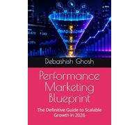 Performance Marketing Blueprint: The Definitive Guide to Scalable Growth in 2026